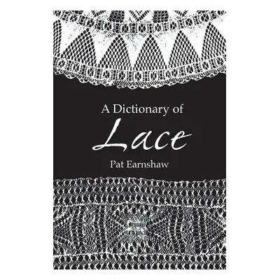 "A Dictionary of Lace" - "" ("Earnshaw Pat")