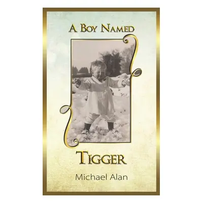 "A Boy Named Tigger" - "" ("Alan Michael")