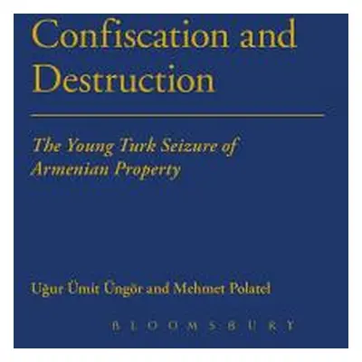 "Confiscation and Destruction: The Young Turk Seizure of Armenian Property" - "" ("Ungor Ugur")