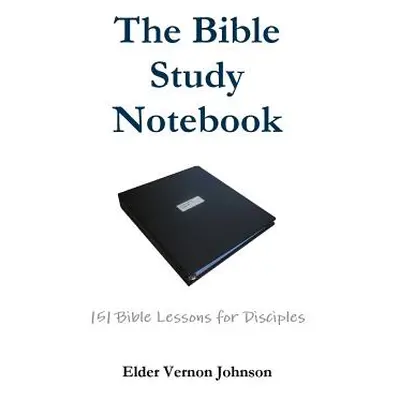 "The Bible Study Notebook" - "" ("Johnson Vernon")