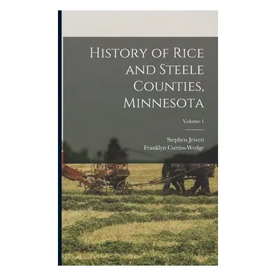 "History of Rice and Steele Counties, Minnesota; Volume 1" - "" ("Curtiss-Wedge Franklyn")