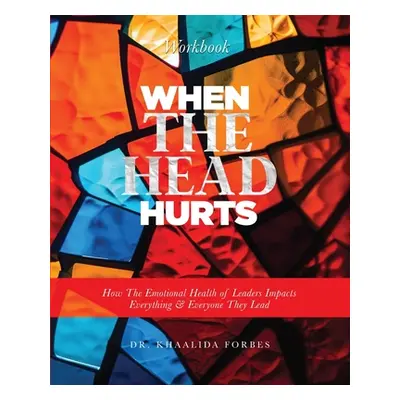 "When The Head Hurts Workbook" - "" ("Forbes Khaalida")