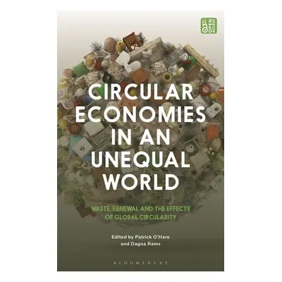 "Circular Economies in an Unequal World: Waste, Renewal and the Effects of Global Circularity" -