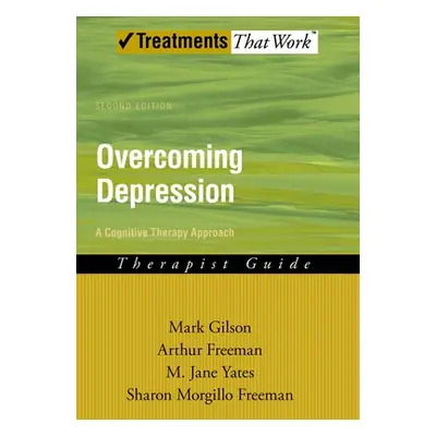 "Overcoming Depression: A Cognitive Therapy Approach" - "" ("Gilson Mark")