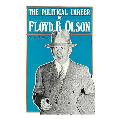 "Political Career of Floyd B. Olson" - "" ("Mayer George H.")