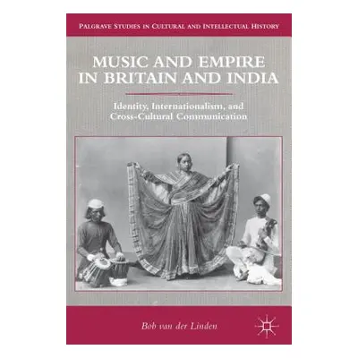 "Music and Empire in Britain and India: Identity, Internationalism, and Cross-Cultural Communica