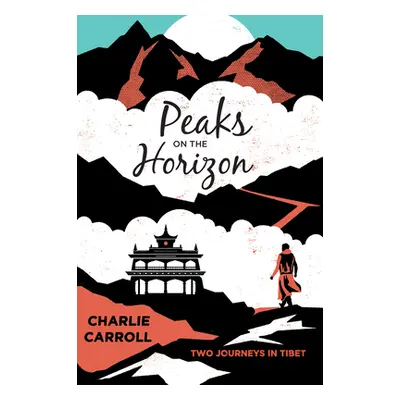 "Peaks on the Horizon: Two Journeys in Tibet" - "" ("Carroll Charlie")