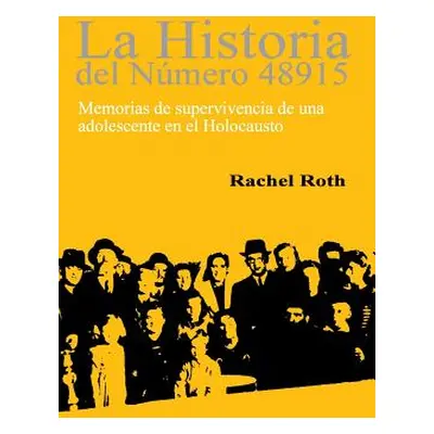 "La historia del numero 48915: Memorias de supervivencia de una adolescente en el Holocaust" - "