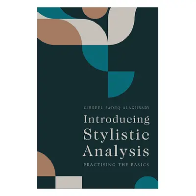 "Introducing Stylistic Analysis: Practising the Basics" - "" ("Alaghbary Gibreel Sadeq")