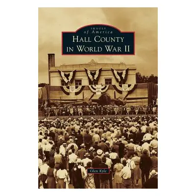 "Hall County in World War II" - "" ("Kyle Glen")