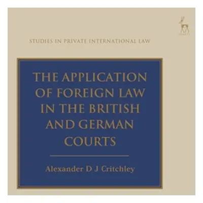 "Application of Foreign Law in the British and German Courts" - "" ("Critchley Alex")