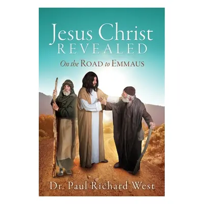 "Jesus Christ Revealed: On the Road to Emmaus" - "" ("West Paul Richard")