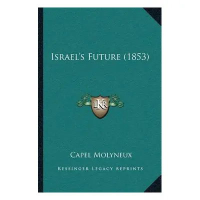 "Israel's Future (1853)" - "" ("Molyneux Capel")