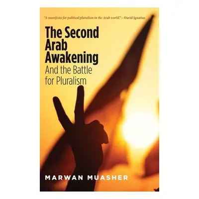 "The Second Arab Awakening: And the Battle for Pluralism" - "" ("Muasher Marwan")