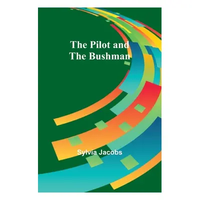 "The Pilot and the Bushman" - "" ("Jacobs Sylvia")