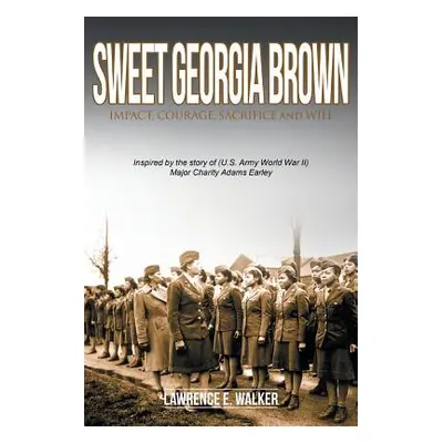 "Sweet Georgia Brown: Impact, Courage, Sacrifice and Will" - "" ("E. Walker Lawrence")