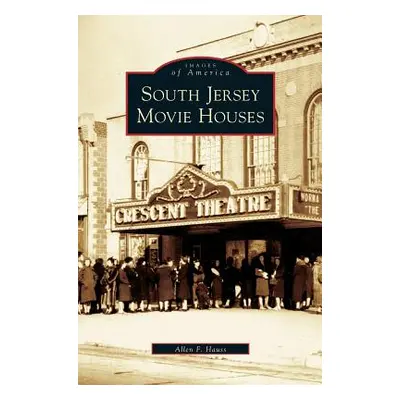 "South Jersey Movie Houses" - "" ("Hauss Allen")