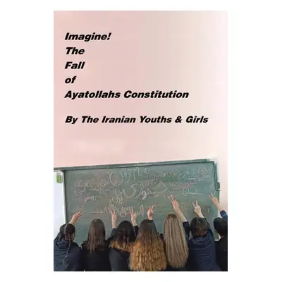 "Imagine! the Fall of Ayatollahs Constitution" - "" ("Chamanara Sohrab")