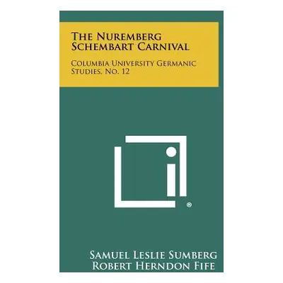 "The Nuremberg Schembart Carnival: Columbia University Germanic Studies, No. 12" - "" ("Sumberg 