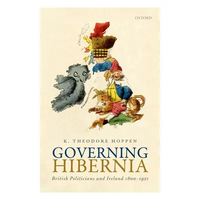 "Governing Hibernia" - "" ("Hoppen K. Theodore")