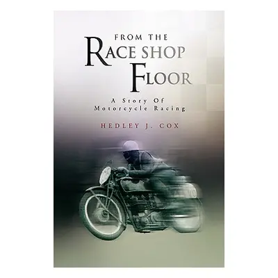 "From the Race Shop Floor" - "" ("Cox Hedley J.")