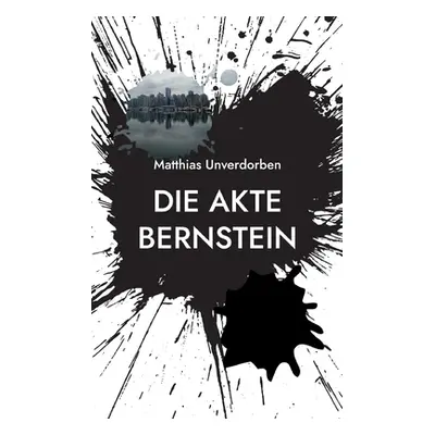 "Die Akte Bernstein" - "" ("Unverdorben Matthias")