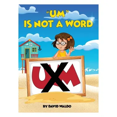 "Um Is Not a Word" - "" ("Waldo David")