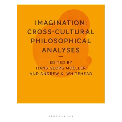 "Imagination: Cross-Cultural Philosophical Analyses" - "" ("Moeller Hans-Georg")