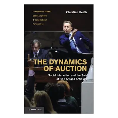 "The Dynamics of Auction: Social Interaction and the Sale of Fine Art and Antiques" - "" ("Heath