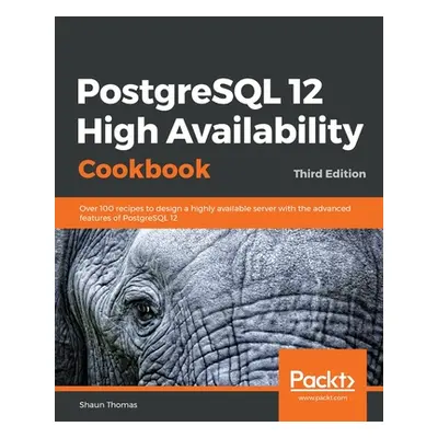 "PostgreSQL 12 High Availability Cookbook" - "" ("Thomas Shaun")