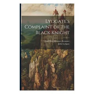 "Lydgate's Complaint of the Black Knight" - "" ("Lydgate John")