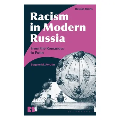 "Racism in Modern Russia: From the Romanovs to Putin" - "" ("Avrutin Eugene M.")