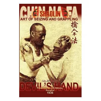 "Shaolin Chin Na Fa: Art of Seizing and Grappling. Instructor's Manual for Police Academy of Zhe