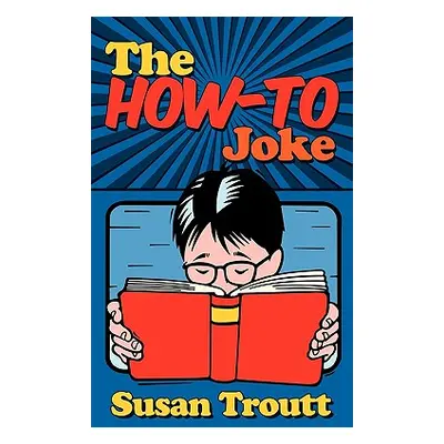 "The How-To Joke" - "" ("Troutt Susan")