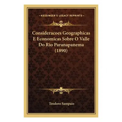 "Consideracoes Geographicas E Economicas Sobre O Valle Do Rio Paranapanema (1890)" - "" ("Sampai