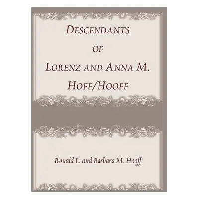 "Descendants of Lorenz and Anna M. Hoff/Hooff" - "" ("Hooff Ronald")