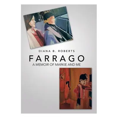 "Farrago: A Memoir of Markie and Me" - "" ("Roberts Diana B.")