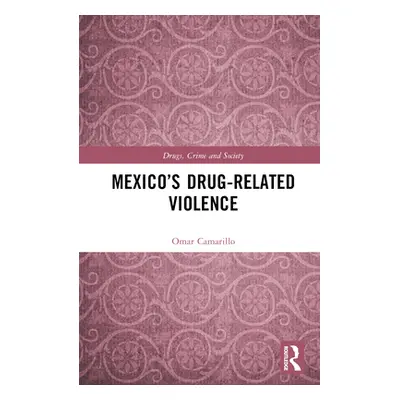 "Mexico's Drug-Related Violence" - "" ("Camarillo Omar")