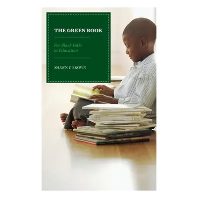 "The Green Book: For Black Folks in Education" - "" ("Brown Shawn F.")