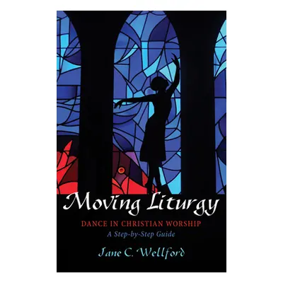 "Moving Liturgy" - "" ("Wellford Jane C.")