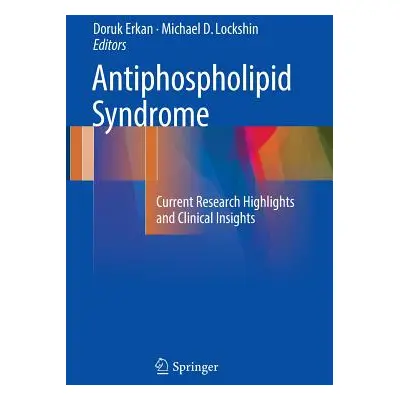 "Antiphospholipid Syndrome: Current Research Highlights and Clinical Insights" - "" ("Erkan Doru