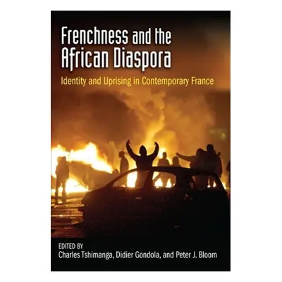 "Frenchness and the African Diaspora: Identity and Uprising in Contemporary France" - "" ("Tshim