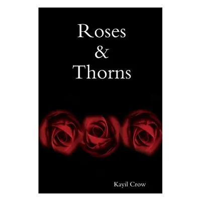 "Roses & Thorns" - "" ("Crow Kayil")