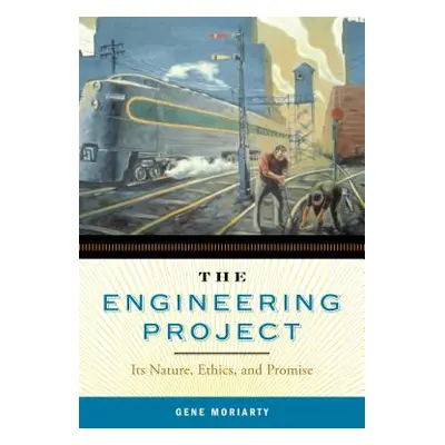 "The Engineering Project: Its Nature, Ethics, and Promise" - "" ("Moriarty Gene")