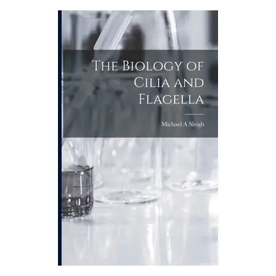 "The Biology of Cilia and Flagella" - "" ("Sleigh Michael a.")