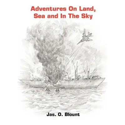 "Adventures On Land, Sea and In The Sky" - "" ("Blount Jas O.")