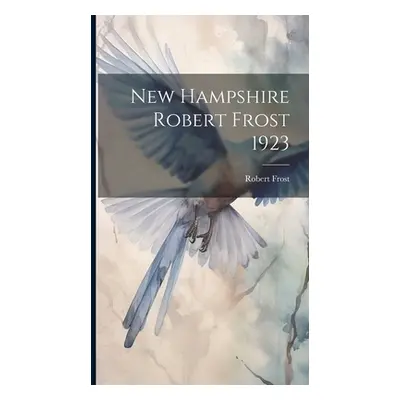 "New Hampshire Robert Frost 1923" - "" ("Robert Frost")