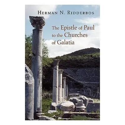 "The Epistle of Paul to the Churches of Galatia" - "" ("Ridderbos Herman N.")