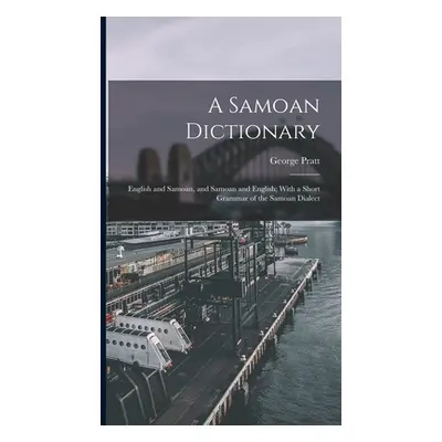 "A Samoan Dictionary: English and Samoan, and Samoan and English; With a Short Grammar of the Sa