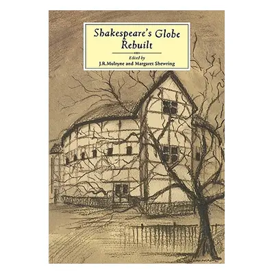 "Shakespeare's Globe Rebuilt" - "" ("Mulryne J. R.")